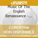 Music Of The English Renaissance - 1000 Years Of - Music Of The English Renaissance - 1000 Years Of cd musicale di Music Of The English Renaissance
