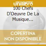 100 Chefs D'Oeuvre De La Musique Classique (Les) (5 Cd) cd