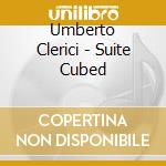 Umberto Clerici - Suite Cubed cd