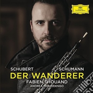 Franz Schubert / Robert Schumann - Der Wanderer: Schubert, Schumann cd musicale di Rebaudengo Thouand
