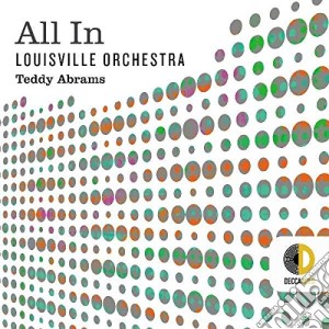 Louisville Orchestra / Teddy Abrams - All In cd musicale di Abrams/lo