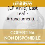 (LP Vinile) Last Leaf - Arrangiamenti Di Brani Tradizionali Del Folklore Nordico vinile