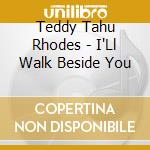 Teddy Tahu Rhodes - I'Ll Walk Beside You