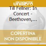 Till Fellner: In Concert - Beethoven, Liszt cd