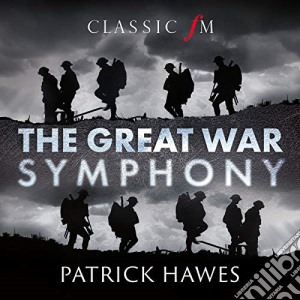 Patrick Hawes - Great War Symphony cd musicale di Patrick Hawes