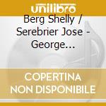 Berg Shelly / Serebrier Jose - George Gershwin Reimagined cd