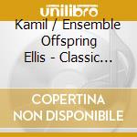 Kamil / Ensemble Offspring Ellis - Classic Kids: Music For The Dreaming cd