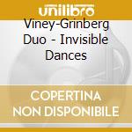 Viney-Grinberg Duo - Invisible Dances cd