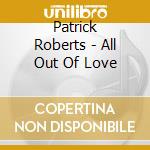 Patrick Roberts - All Out Of Love