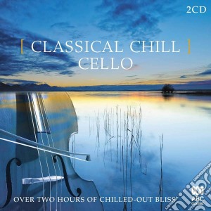 Classical Chill: Cello / Various (2 Cd) cd musicale