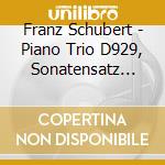 Franz Schubert - Piano Trio D929, Sonatensatz D28 (2 Cd) cd