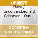 Slava / Grigoryan,Leonard Grigoryan - Our Place cd