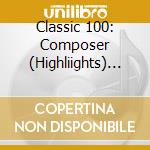 Classic 100: Composer (Highliights) (2 Cd) cd musicale