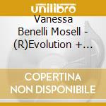 Vanessa Benelli Mosell - (R)Evolution + Light (2 Cd) cd musicale