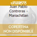 Juan Pablo Contreras - Mariachitlan cd