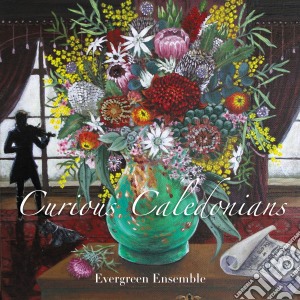 Evergreen Ensemble - Curious Caledonians cd musicale