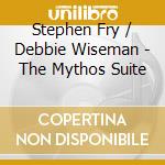Stephen Fry / Debbie Wiseman - The Mythos Suite cd