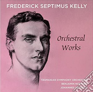 Frederick Septimus Kelly - Orchestral Works (2 Cd) cd musicale
