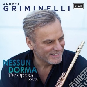Andrea Griminelli: Nessun Dorma - The Opera In Love cd musicale