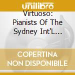 Virtuoso: Pianists Of The Sydney Int'L Piano (11 Cd) cd musicale