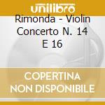 Rimonda - Violin Concerto  N. 14 E 16 cd musicale