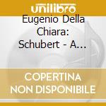 Eugenio Della Chiara: Schubert - A Portrait On Guitar cd musicale