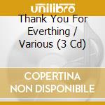Thank You For Everthing / Various (3 Cd) cd musicale di V/a
