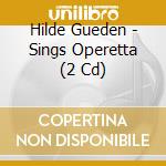 Hilde Gueden - Sings Operetta (2 Cd) cd musicale di Gueden, Hilde