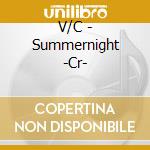V/C - Summernight -Cr- cd musicale di V/C
