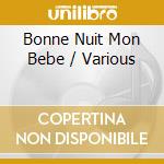 Bonne Nuit Mon Bebe / Various cd