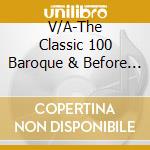 V/A-The Classic 100 Baroque & Before  - Albinoni, Allegri, Js Bach cd
