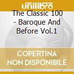The Classic 100 - Baroque And Before Vol.1