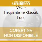 V/C - Inspiration/Klassik Fuer cd musicale di V/C