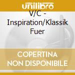 V/C - Inspiration/Klassik Fuer cd