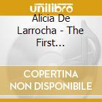 Alicia De Larrocha - The First Recordings (3 Cd) cd musicale di Alicia De Larrocha