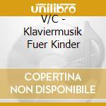V/C - Klaviermusik Fuer Kinder cd musicale di V/C