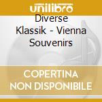 Diverse Klassik - Vienna Souvenirs cd musicale di Diverse Klassik
