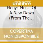 Elegy: Music Of A New Dawn (From The Shadows Of World War I) cd