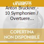 Anton Bruckner - 10 Symphonien / Overtuere G-Moll (10 Cd) cd musicale di Bruckner