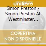 Simon Preston - Simon Preston At Westminster Abbey (The Argo Organ Recordings) (2 Cd) cd musicale di Simon Preston