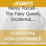 Henry Purcell - The Fairy Queen, Incidental Music (2 Cd) cd