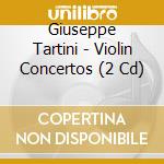 Giuseppe Tartini - Violin Concertos (2 Cd) cd musicale di Tartini