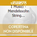 I Musici - Mendelssohn String Symphonies cd