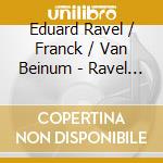 Eduard Ravel / Franck / Van Beinum - Ravel / Franck: Orchestral Works cd musicale di Eduard Ravel / Franck / Van Beinum