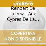 Reinbert De Leeuw - Aux Cypres De La Villa cd musicale di Reinbert De Leeuw