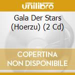 Gala Der Stars (Hoerzu) (2 Cd) cd musicale di Deutsche Grammophon