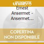 Ernest Ansermet - Ansermet Encores cd musicale di Ernest Ansermet