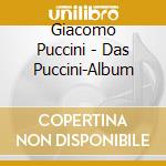 Giacomo Puccini - Das Puccini-Album cd musicale di Giacomo Puccini