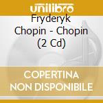 Fryderyk Chopin - Chopin (2 Cd) cd