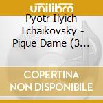 Pyotr Ilyich Tchaikovsky - Pique Dame (3 Cd) cd musicale di P.I. Tchaikovsky